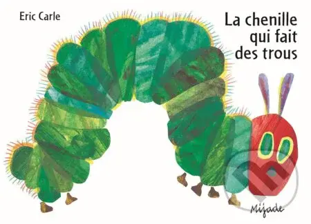 La chenille qui fait des trous - Eric Carle - kniha z kategorie Pro děti