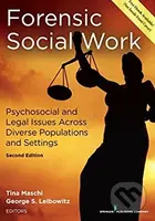 Forensic Social Work: Psychosocial and Legal Issues Across Diverse Populations and Settings - kniha z kategorie Právo