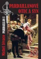 Pardaillanové: Otec a syn (Pardaillan I.) - Michel Zévaco - kniha z kategorie Beletrie