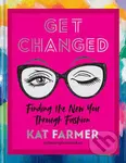 Get Changed (Finding the new you through fashion) - Kat Farmer - kniha z kategorie Beletrie