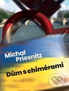 Dům s chimérami - Michal Priesnitz - kniha z kategorie Společenská beletrie