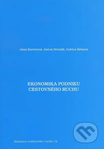 Ekonomika podniku cestovného ruchu - Jana Kučerová, Anton Strašík, Ľubica Šebová - kniha z kategorie Vysoké školy