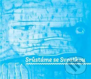 Srůstáme se Svratkou - František Hubatka (Ilustrátor) - kniha z kategorie Poezie