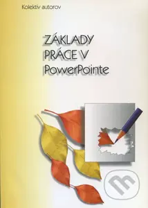 Základy práce v PowerPointe - kniha z kategorie Vysoké školy