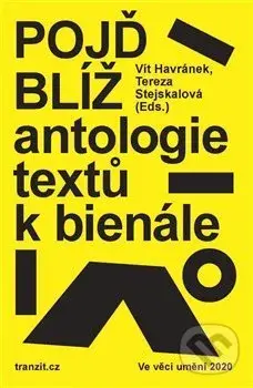 Pojď blíž (Antologie textů k bienále Ve věci umění 2020) - kniha z kategorie Beletrie