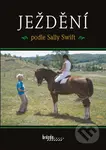 Ježdění (Podle Sally Swift) - Sally Swift - kniha z kategorie Individuální sporty