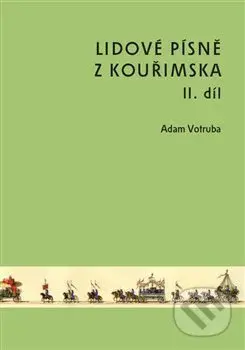 Lidové písně z Kouřimska II. díl + CD - Adam Votruba - kniha z kategorie Sborníky