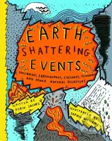 Earth Shattering Events (Volcanoes, Earthquakes, Cyclones, Tsunamis and Other Natural Disasters) - kniha z kategorie Naučné knihy