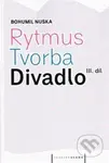 Rytmus, tvorba, divadlo III. - Bohumil Nuska - kniha z kategorie Divadlo