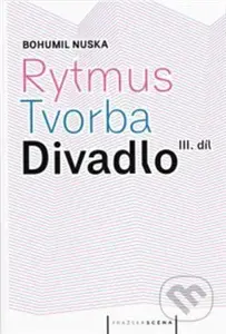 Rytmus, tvorba, divadlo III. - Bohumil Nuska - kniha z kategorie Divadlo