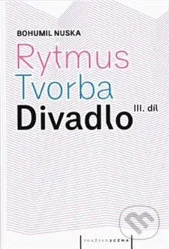 Rytmus, tvorba, divadlo III. - Bohumil Nuska - kniha z kategorie Divadlo