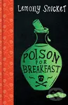 Poison for Breakfast - Lemony Snicket, Margaux Kent (Ilustrátor) - kniha z kategorie Beletrie pro děti