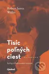 Tisíc poľných ciest (Epilóg k Madisonským mostom) - Robert James Waller - kniha z kategorie Romantická