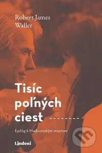 Tisíc poľných ciest (Epilóg k Madisonským mostom) - Robert James Waller - kniha z kategorie Romantická