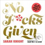 No F*cks Given (Life-Changing Words to Live By) - Sarah Knight