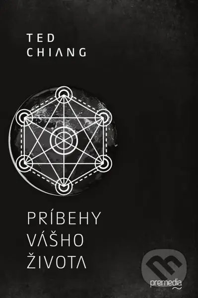 Príbehy vášho života - Ted Chiang