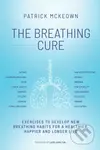 The Breathing Cure (Exercises to Develop New Breathing Habits for a Healthier, Happier and Longer Life) - kniha z kategorie Motivace a seberozvoj