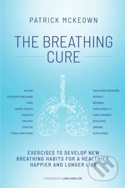 The Breathing Cure (Exercises to Develop New Breathing Habits for a Healthier, Happier and Longer Life) - kniha z kategorie Motivace a seberozvoj