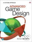 Advanced Game Design (A Systems Approach) - Michael Sellers