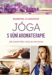 Jóga s vůní aromaterapie (Jak zharmonizovat tělo i duši) - kniha z kategorie Individuální sporty