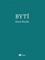 Bytí - Karel Pexidr