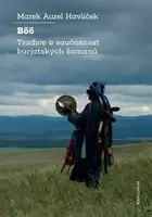 Böö: tradice a současnost burjatských šamanů - Havlíček Marek Aurel