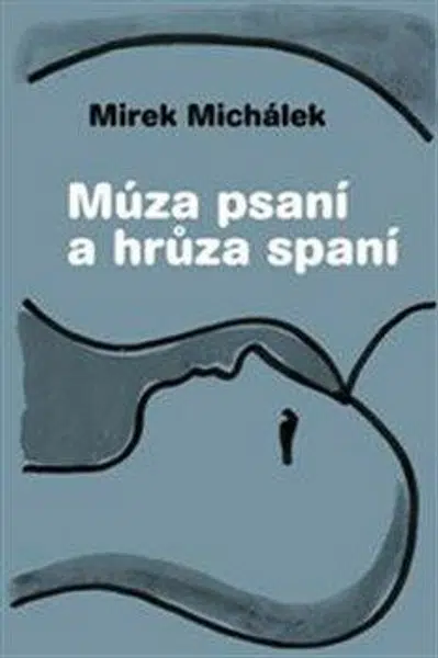 Múza psaní a hrůza spaní - Miroslav Michálek
