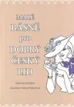 Malé básně pro dobrý český lid - Eva Kalcovská, Marie Piskačová