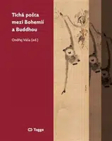 Tichá pošta mezi Bohemií a Buddhou - Luboš Bělka, Ladislav Benyovszky, Jakub Chavalka, Jakub Šenovský, Jiří Holba, Ondřej Váša, Daniel Berounský, Zuza