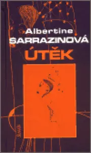 Útěk - Albertine Sarrazinová, Kateřina Mojsejová