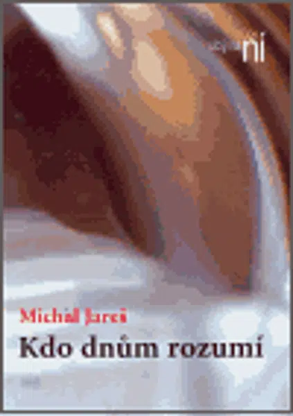 Kdo dnům rozumí - Michal Jareš