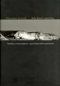 Kde končí pustina? - Theodore Roszak