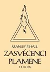 Zasvěcenci Plamene - Manley Palmer  Hall, Mark Telarian