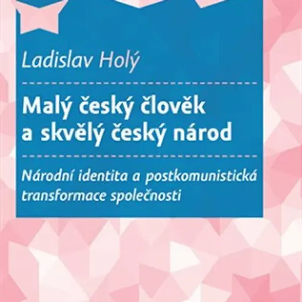 Malý český člověk a skvělý český národ - Ladislav Holý