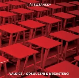 Valdice / Odsouzeni k neexistenci - Jiří Sozanský, kolektiv autorů