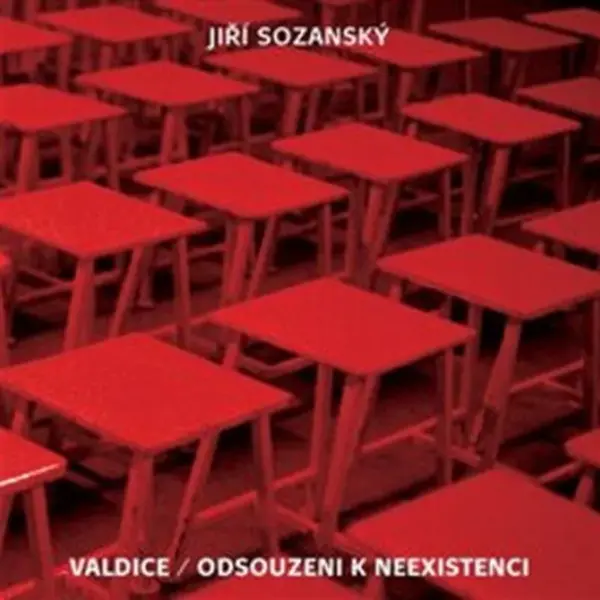 Valdice / Odsouzeni k neexistenci - Jiří Sozanský, kolektiv autorů
