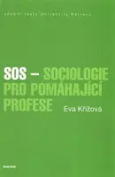 SOS - Sociologie pro pomáhající profese - Eva Křížová