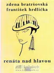 Renáta nad hlavou a jiné povídky - Zdena Bratršovská, František Hrdlička