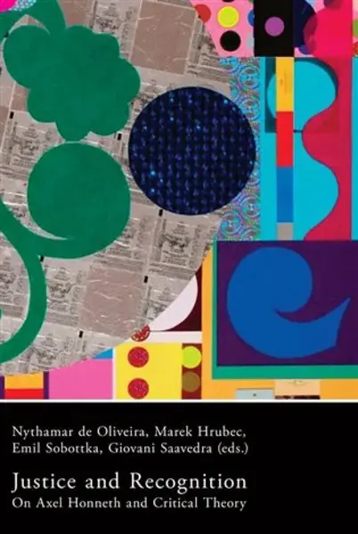 Justice and Recognition - Marek Hrubec, Nythamar de Oliveira, Giovani Saavedra, Emil Sobottka