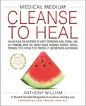 Medical Medium Cleanse to Heal - Anthony William