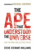 The Ape that Understood the Universe - Steve  Stewart-Williams