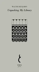 Unpacking My Library - Walter Benjamin