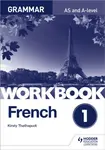 French A-level Grammar Workbook 1 - Kirsty Thathapudi