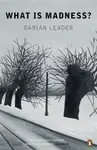 What is Madness? - Darian Leader