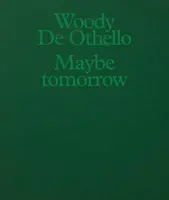 Woody De Othello: Maybe Tomorrow