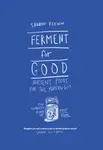 Ferment For Good - Sharon Flynn