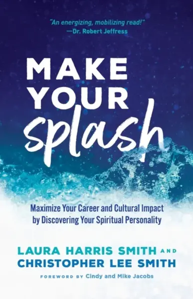 Make Your Splash â€“ Maximize Your Career and Cultural Impact by Discovering Your Spiritual Personality - Christopher Lee Smith, Mike Jacobs, Laura Ha