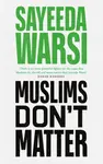 Muslims Don't Matter - Sayeeda Warsi