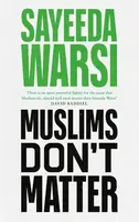 Muslims Don't Matter - Sayeeda Warsi