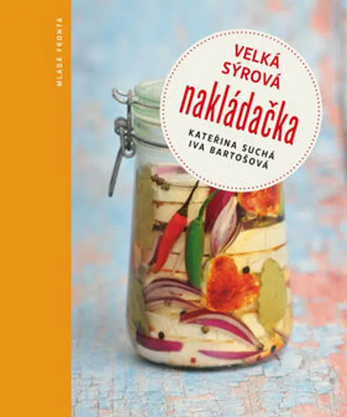 Velká sýrová nakládačka - Suchá Kateřina, Iva Bartošová